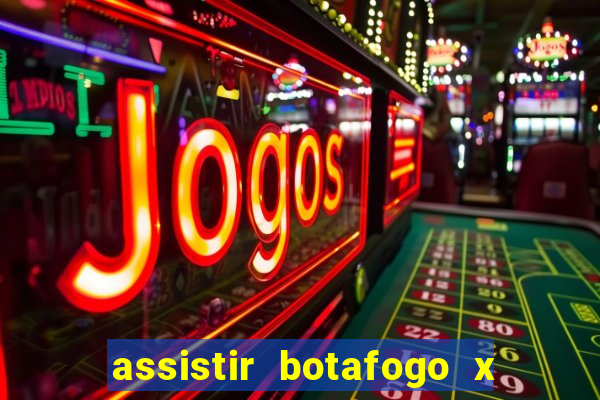 assistir botafogo x gremio futemax